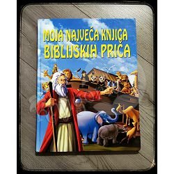 MOJA NAJVEĆA KNJIGA BIBLIJSKIH PRIČA 