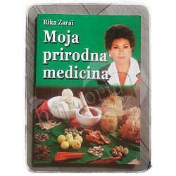 Moja prirodna medicina Rika Zarai