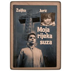 Moja rijeka suza Željka Jurić 