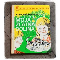 Moja zlatna dolina Zlata Kolarić-Kišur