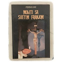 Moliti sa svetim Franjom Zvjezdan Linić