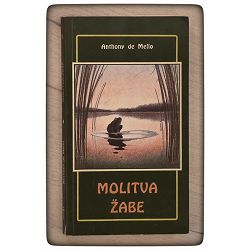 Molitva žabe: pripovijetke za razmišljanje Anthony de Mello / fale listovi