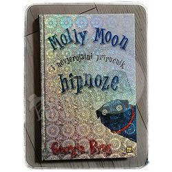 Molly Moon i nevjerojatni priručnik hipnoze Georgia Byng