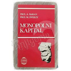 Monopolni kapital Paul A. Baran, Paul M. Sweezy