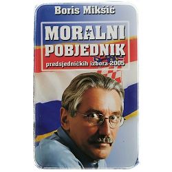 Moralni pobjednik: predsjedničkih izbora 2005 Boris Mikšić