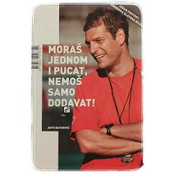 Moraš jednom i pucat, nemoš samo dodavat! Ante Batinović/ OTPIS