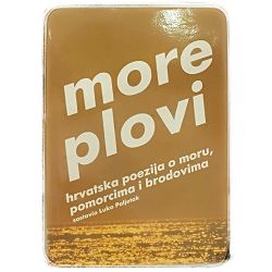More plovi: Hrvatska poezija o moru pomorcima i brodovima Luko Paljetak