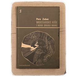 Mostarske kiše i Neko drugo more Pero Zubac / otpis