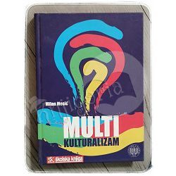 Multikulturalizam: društveni i teorijski izazovi Milan Mesić