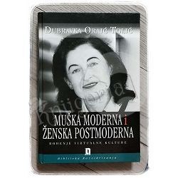 Muška moderna i ženska postmoderna Dubravka Oraić Tolić