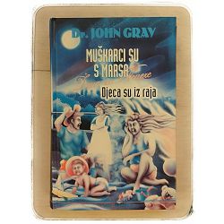Muškarci su s Marsa, žene su s Venere, djeca su iz raja John Gray