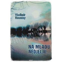 Na mladu nedjelju... Vladimir Novotny