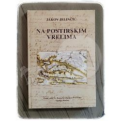 Na postirskim vrelima: matična knjiga župe Postira (1584.-1671.) Jakov Jelinčić
