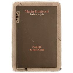 Na putu za novi grad Marin Franičević / otpis