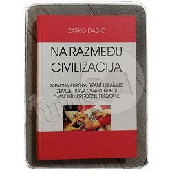 Na razmeđu civilizacija Žarko Dadić