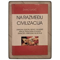 Na razmeđu civilizacija Žarko Dadić / otpis