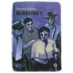Na rubu pameti Miroslav Krleža
