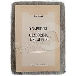 Nacrt povijesnog prikaza napretka ljudskog duha / O izborima i drugi spisi Condorcet 