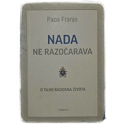 Nada ne razočarava Papa Franjo - Jorge Mario Bergoglio