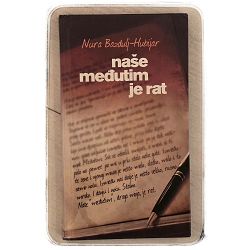 Naše međutim je rat Nura Bazdulj-Hubijar / otpis