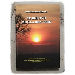 Ne bih ovo mogla bez tebe Brankica Damjanović