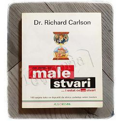 Ne mari za male stvari i ostat će male stvari Richard Carlson 