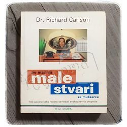 Ne mari za male stvari ... za muškarce Richard Carlson