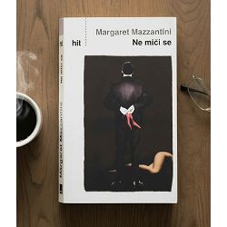Ne miči se Margaret Mazzantini / otpis