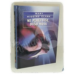 Ne plači više, dušo moja Mary Higgins Clark