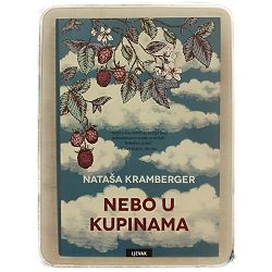 Nebo u kupinama: Roman u pričama Nataša Kramberger