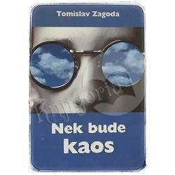 Neka bude kaos Tomislav Zagoda