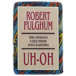 Neka zapažanja s obje strane vrata hladionika, uh-oh Robert Fulghum  