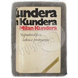 Nepodnošljiva lakoća postojanja Milan Kundera