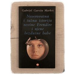 Neverovatna i tužna istorija nevine Erndire i njene bezdušne babe Gabrijel Garsija Markes