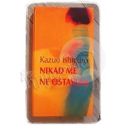 Nikad me ne ostavljaj Kazuo Ishiguro