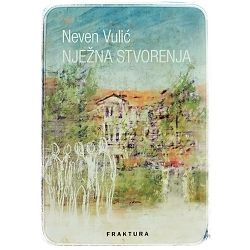 Nježna stvorenja Neven Vulić