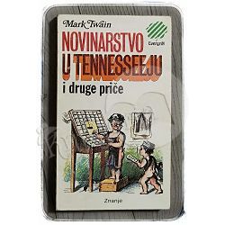 Novinarstvo u Tennesseeju i druge priče Mark Twain