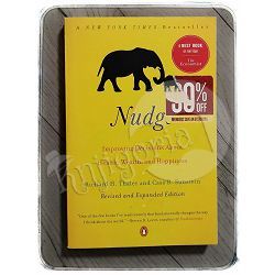 Nudge: Improving Decisions About Health, Wealth, and Happiness Richard H. Thaler, Cass R. Sunstein