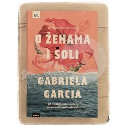 O ženama i soli Gabriela Garcia