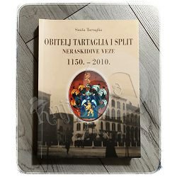 OBITELJ TARTAGLIA I SPLIT NERASKIDIVE VEZE 1150 - 2010 Siniša Tartaglia