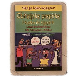 Obiteljske prepirke i kako ih riješiti Lauri Berkenkamp i dr. Steven C. Atkins