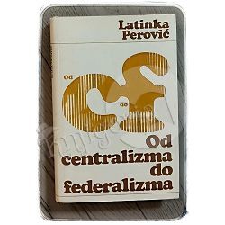 Od centralizma do federalizma: KPJ u nacionalnom pitanju Latinka Perović