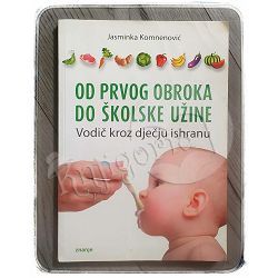 Od prvog obroka do školske užine Jasminka Komnenović 