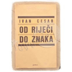 Od riječi do znaka: studije i eseji Ivan Cesar / otpis ....