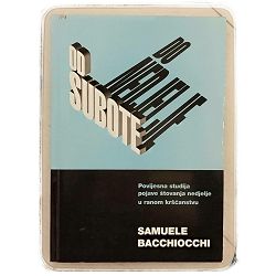 Od subote do nedjelje : Povijesna studija pojave štovanja nedjelje u ranom kršćanstvu Samuele Bacchiocchi 