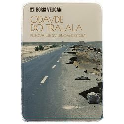Odavde do tralala: Putovanje svilenom cestom Boris Veličan 