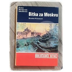 Odlučujuće bitke: Bitka za Moskvu Branko Kitanović