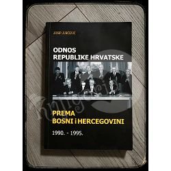 ODNOS REPUBLIKE HRVATSKE PREMA BOSNI I HERCEGOVINI 1990.-1995. Josip Jurčević