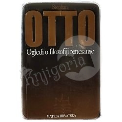 Ogledi o filozofiji renesanse Stephan Otto