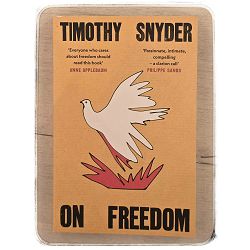 On Freedom Timothy Snyder